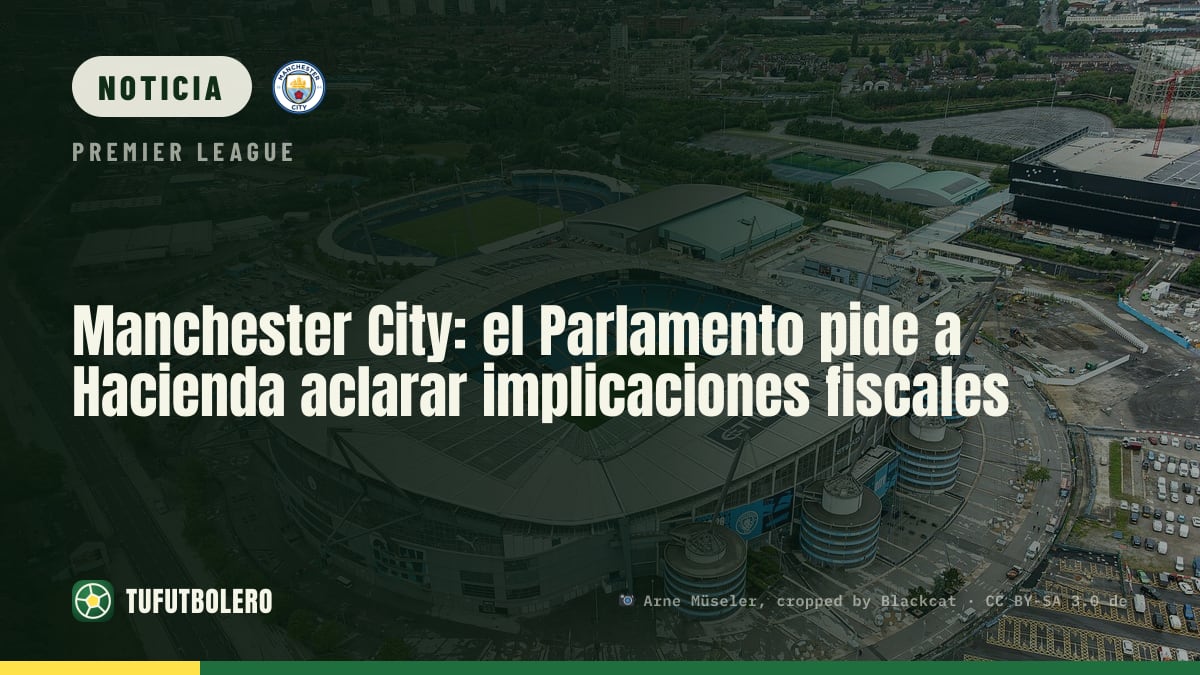 Manchester City: el Parlamento pide a Hacienda aclarar implicaciones fiscales
