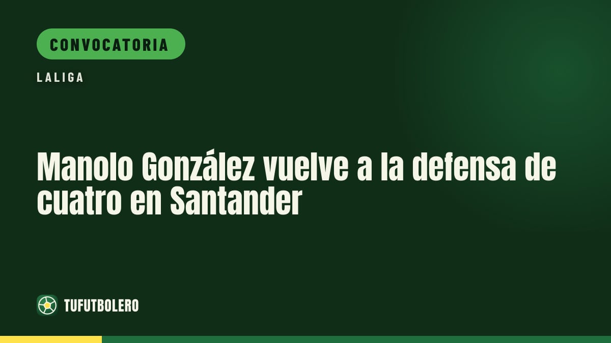 Manolo González vuelve a la defensa de cuatro en Santander