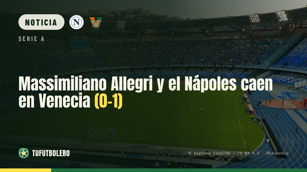 Massimiliano Allegri y el Nápoles caen en Venecia (0-1)