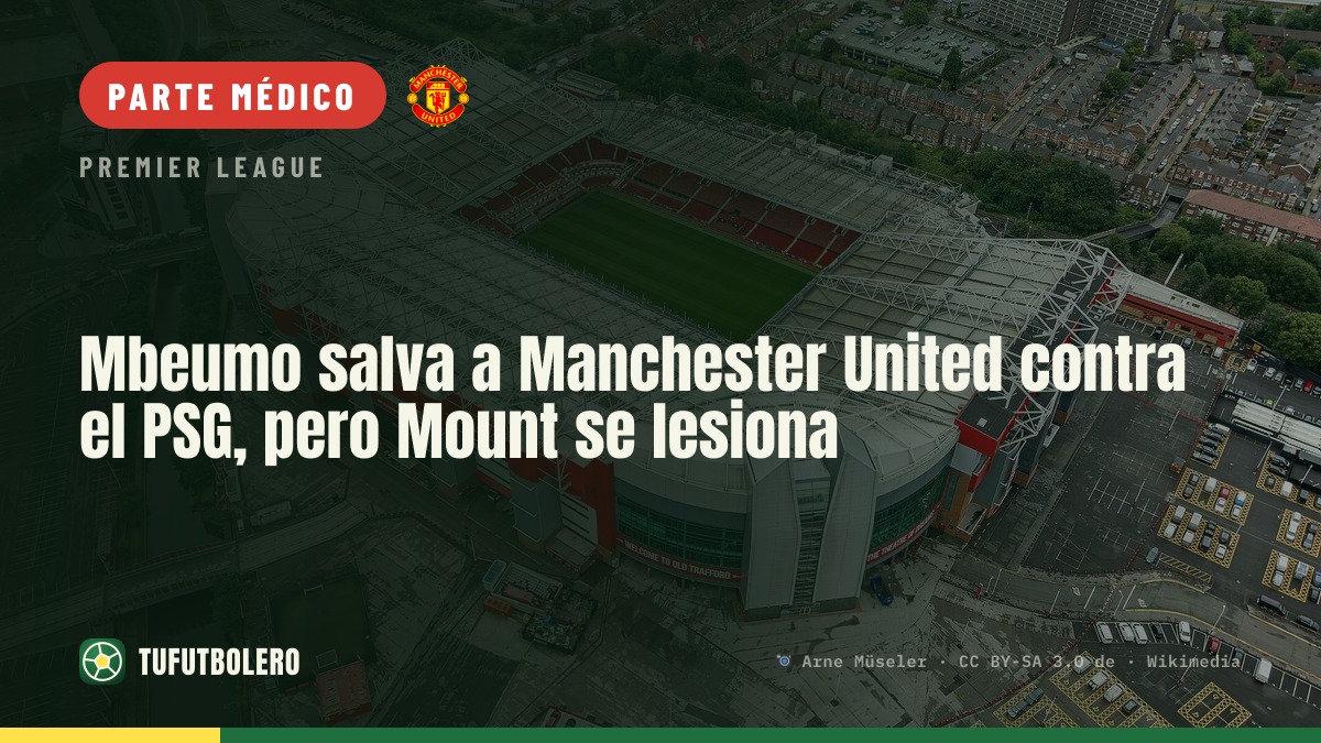 Mbeumo salva a Manchester United contra el PSG, pero Mount se lesiona