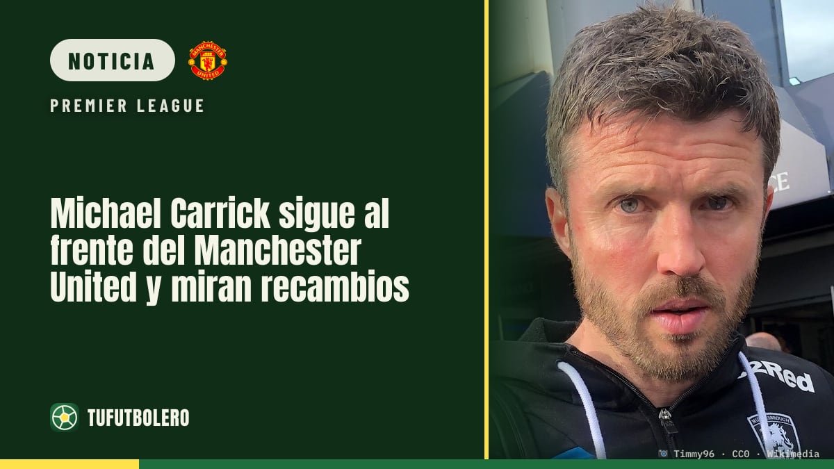 Michael Carrick sigue al frente del Manchester United y miran recambios