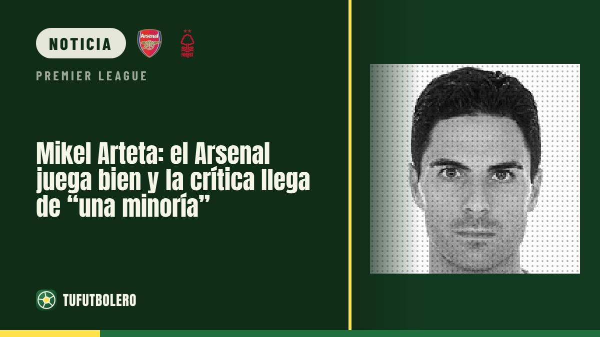 Mikel Arteta: el Arsenal juega bien y la crítica llega de “una minoría”