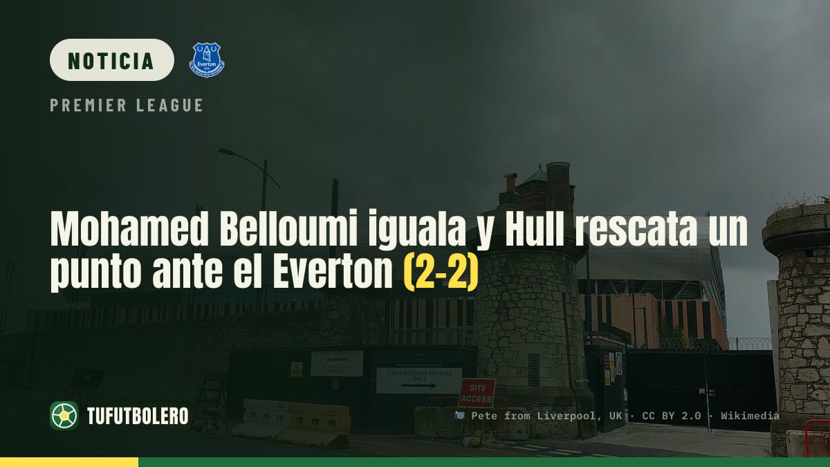 Mohamed Belloumi iguala y Hull rescata un punto ante el Everton (2-2)
