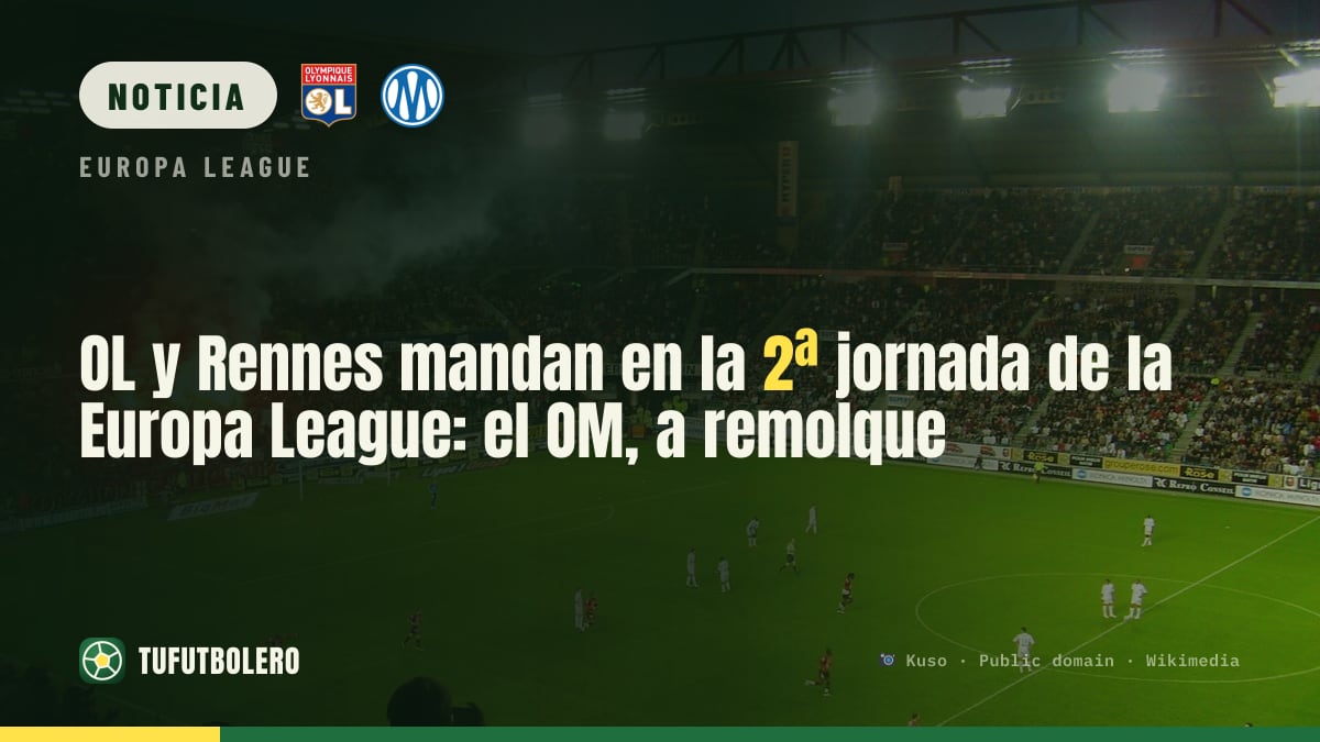 OL y Rennes mandan en la 2ª jornada de la Europa League: el OM, a remolque