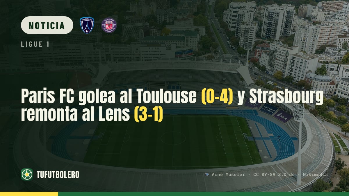 Paris FC golea al Toulouse (0-4) y Strasbourg remonta al Lens (3-1)
