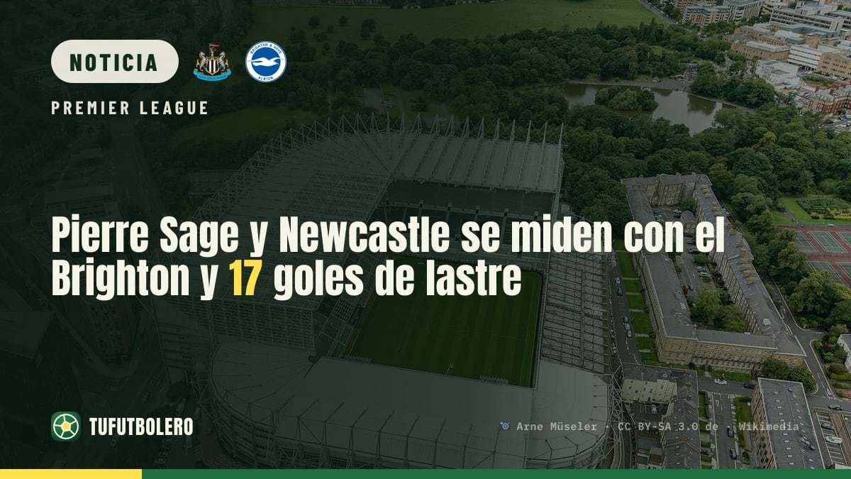 Pierre Sage y Newcastle se miden con el Brighton y 17 goles de lastre
