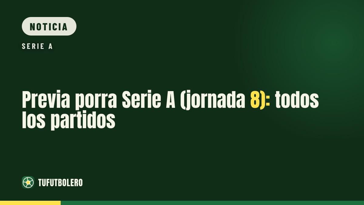 Previa porra Serie A (jornada 8): todos los partidos