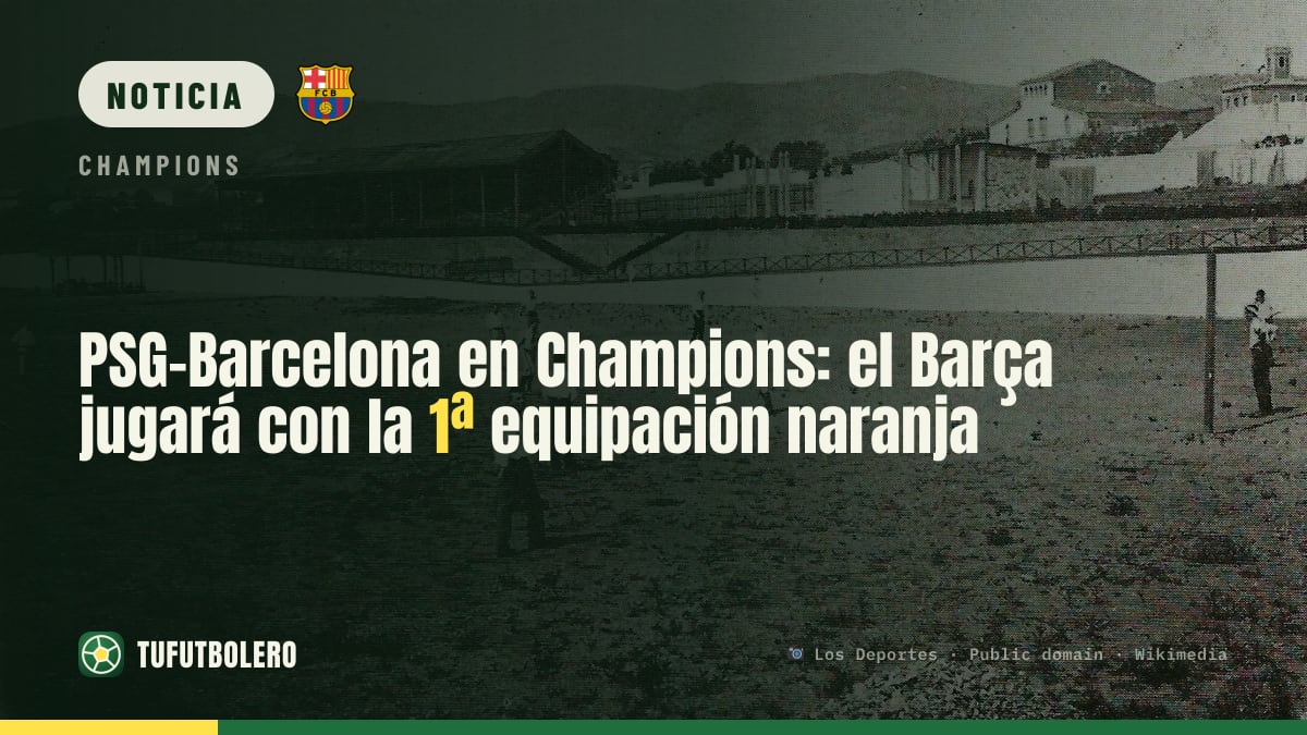 PSG-Barcelona en Champions: el Barça jugará con la 1ª equipación naranja