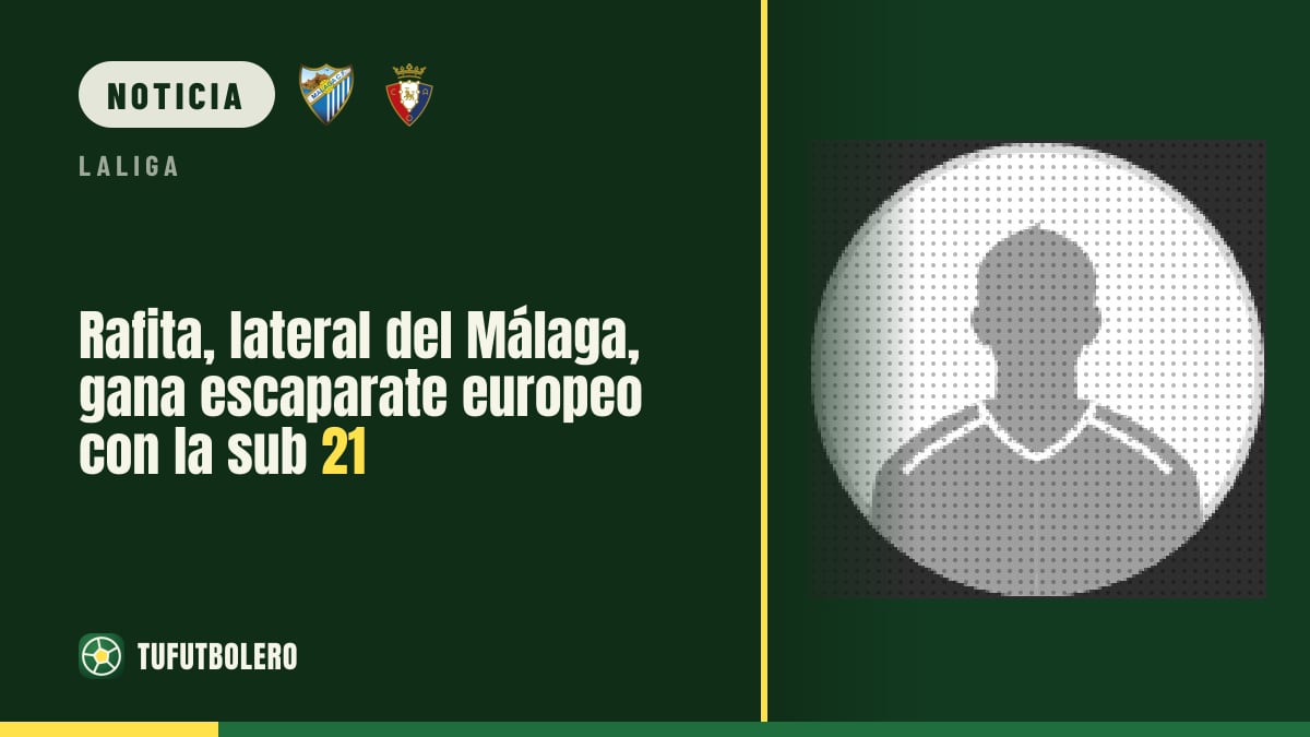Rafita, lateral del Málaga, gana escaparate europeo con la sub 21