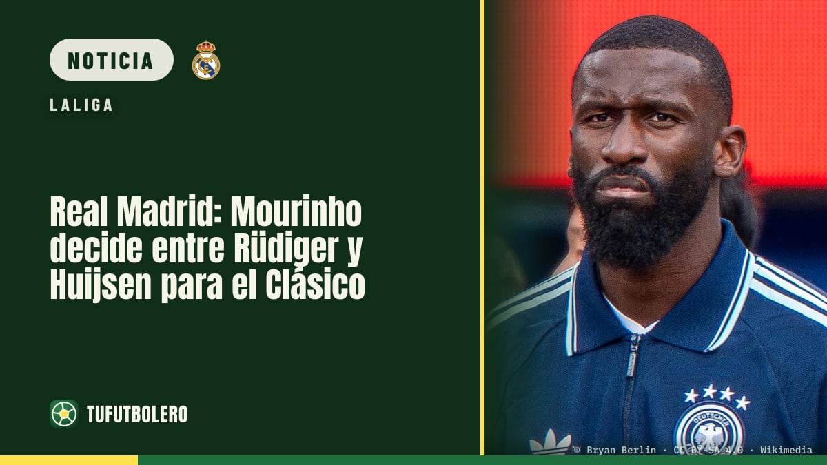 Real Madrid: Mourinho decide entre Rüdiger y Huijsen para el Clásico