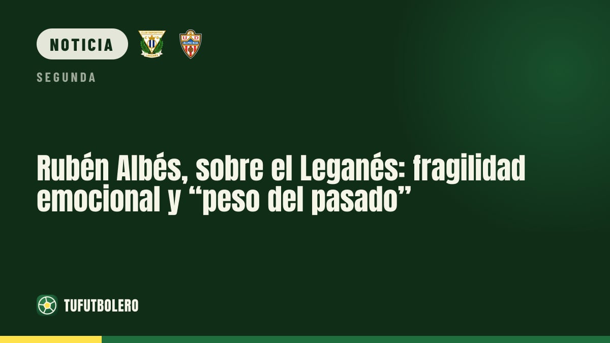 Rubén Albés, sobre el Leganés: fragilidad emocional y “peso del pasado”