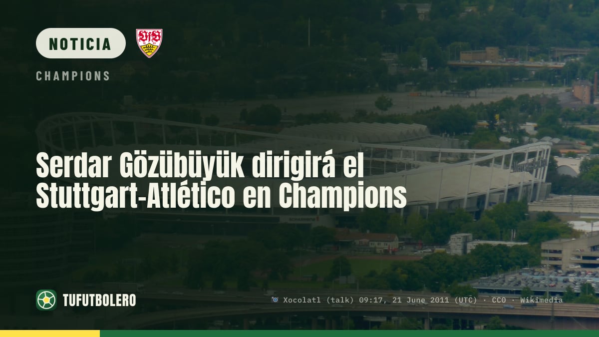Serdar Gözübüyük dirigirá el Stuttgart-Atlético en Champions