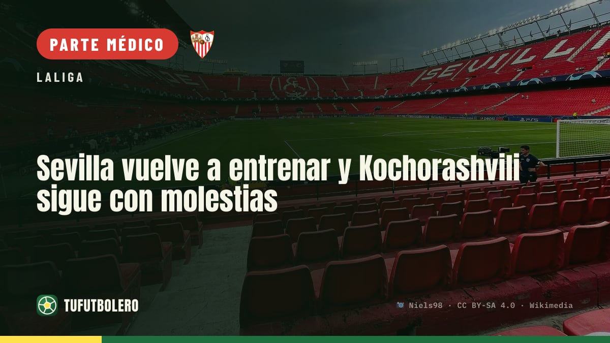 Sevilla vuelve a entrenar y Kochorashvili sigue con molestias