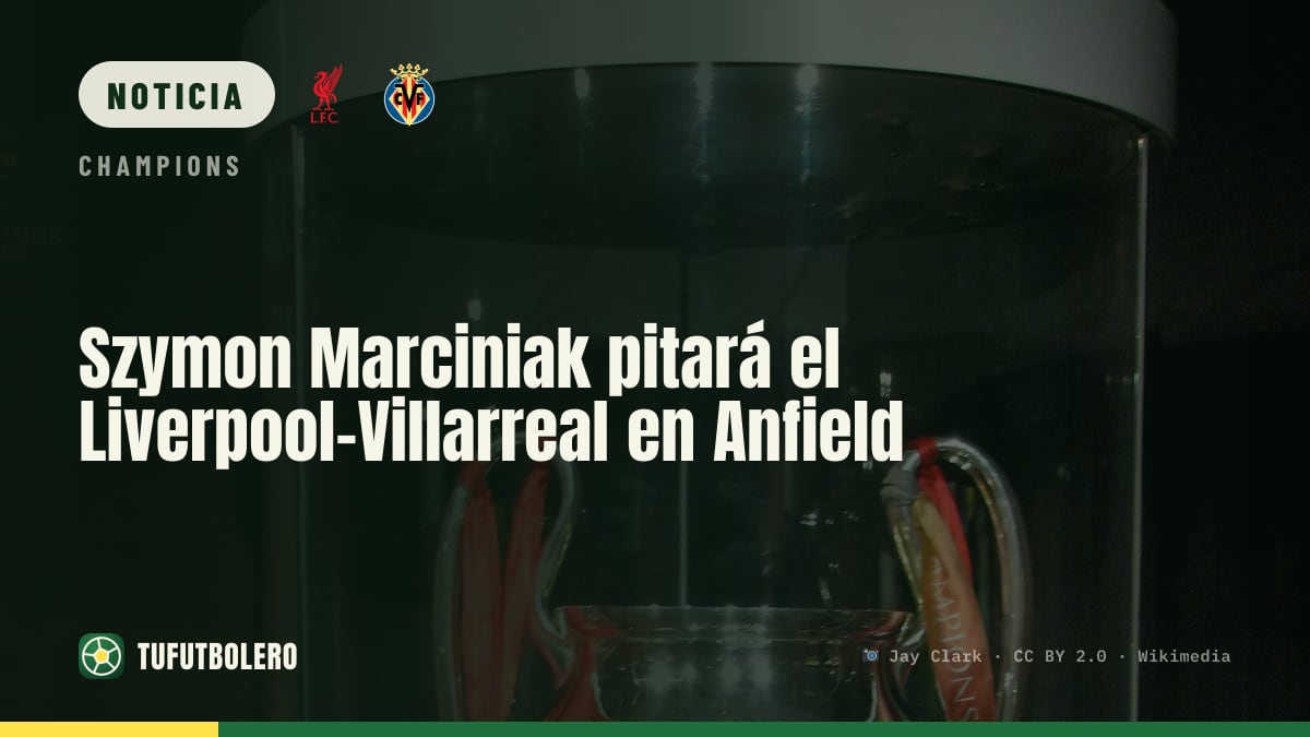 Szymon Marciniak pitará el Liverpool-Villarreal en Anfield