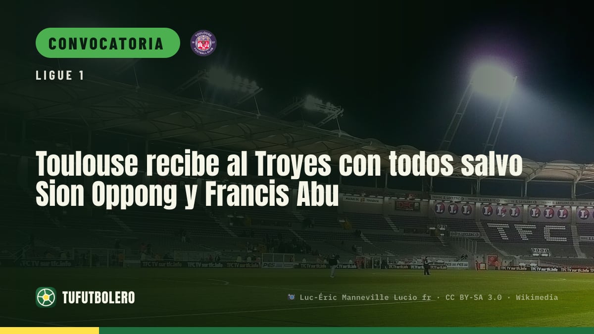 Toulouse recibe al Troyes con todos salvo Sion Oppong y Francis Abu