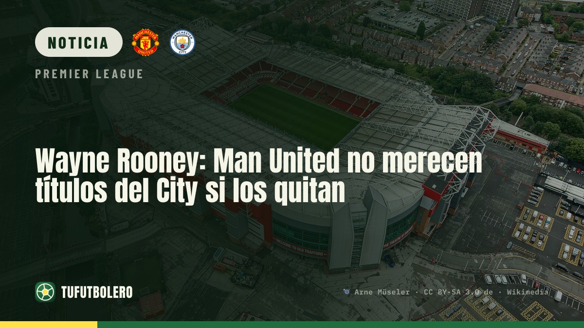 Wayne Rooney: Man United no merecen títulos del City si los quitan