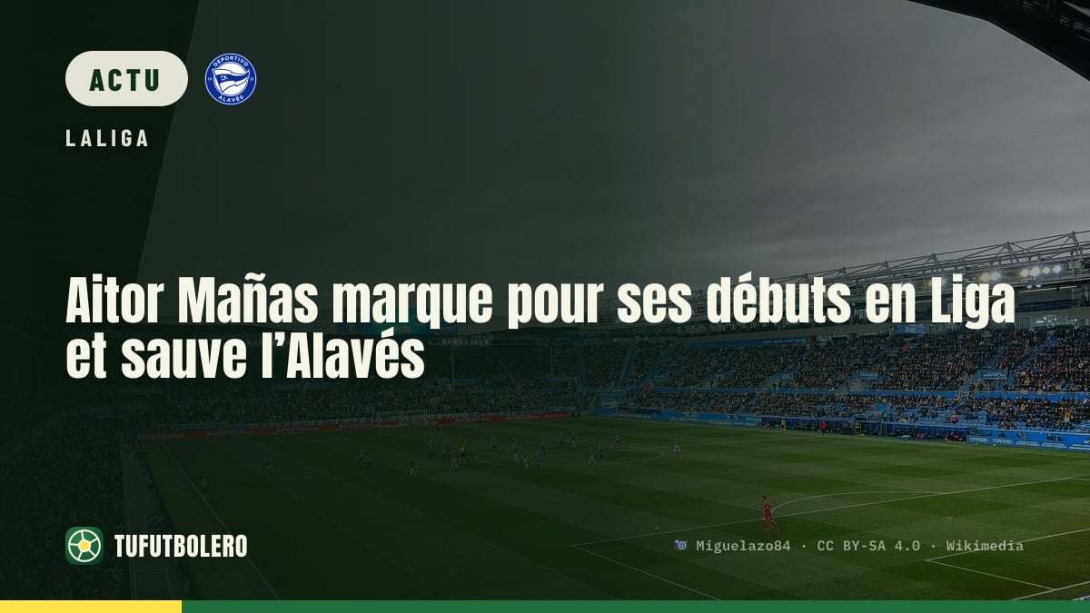 Aitor Mañas marque pour ses débuts en Liga et sauve l’Alavés