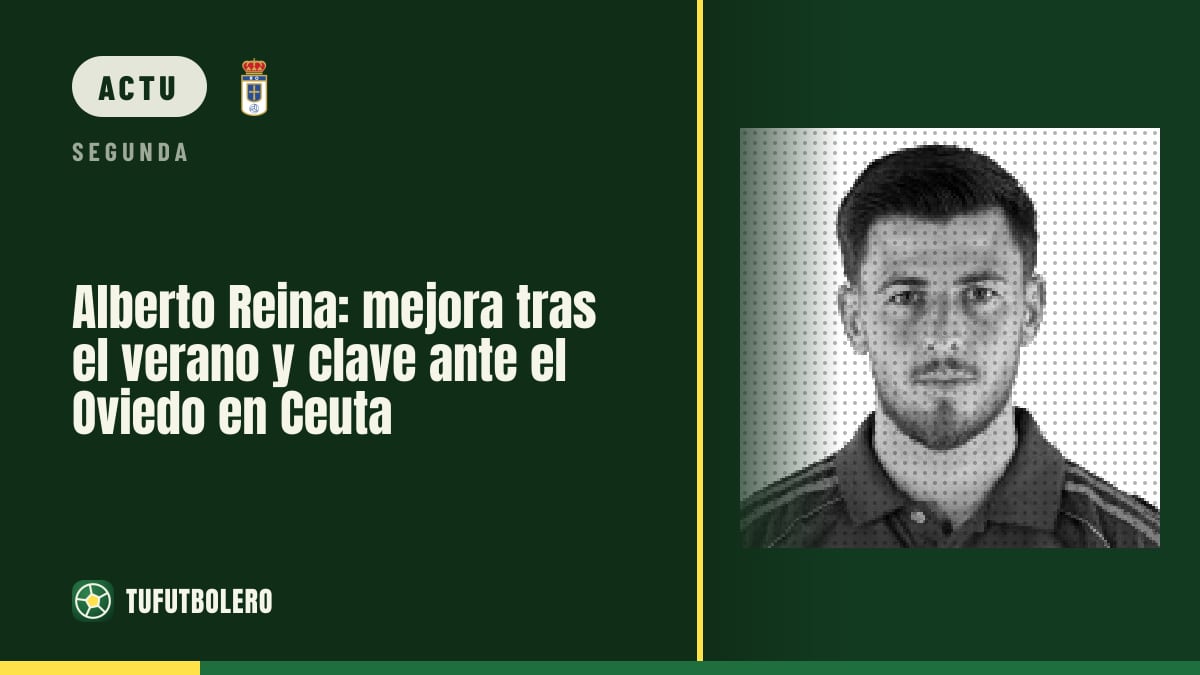 Alberto Reina : mieux depuis l’été, clé pour l’Oviedo à Ceuta