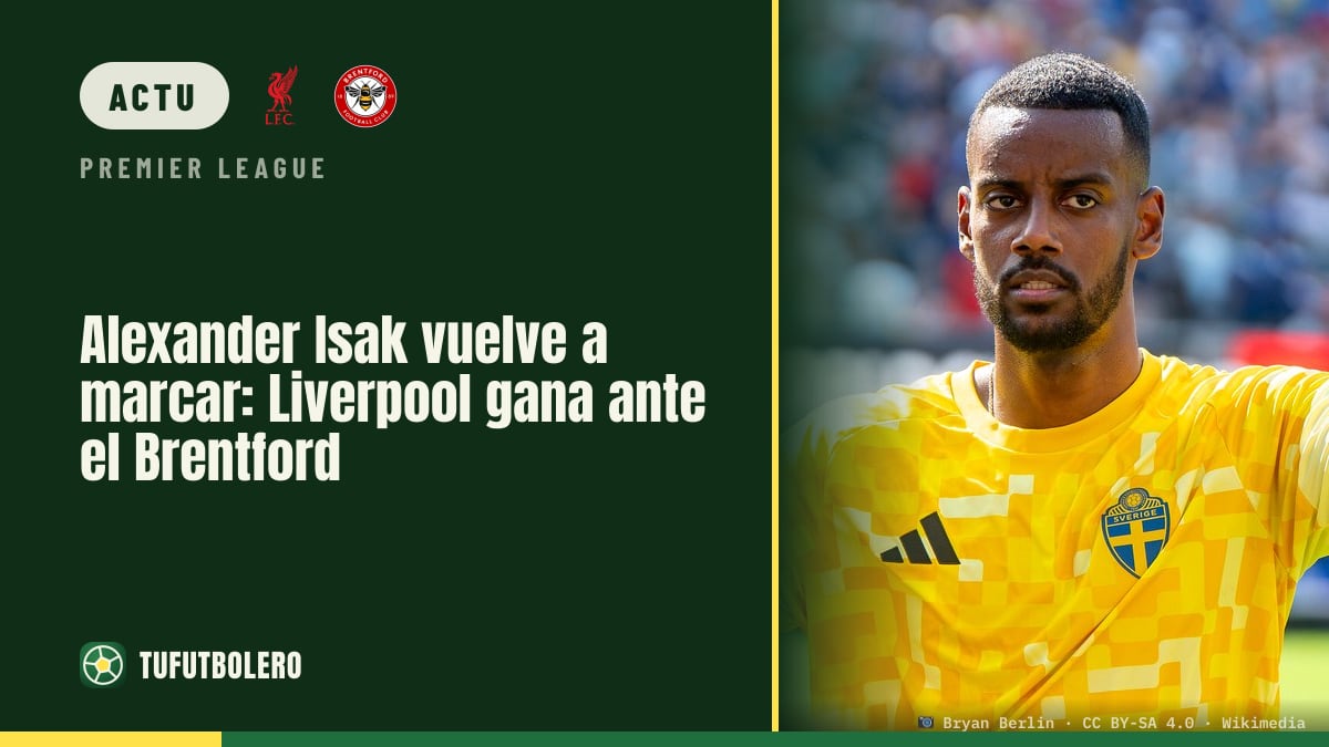 Alexander Isak revient et marque : Liverpool prend l’avantage face à Brentford