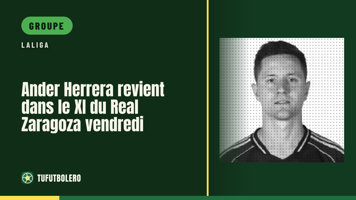 Ander Herrera revient dans le XI du Real Zaragoza vendredi