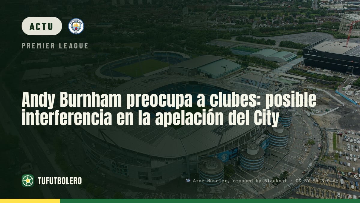 Andy Burnham inquiète les clubs: risque d’ingérence dans l’appel de City
