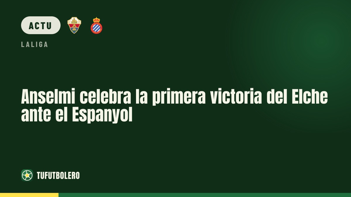 Anselmi savoure la première victoire de l’Elche à l’Espanyol