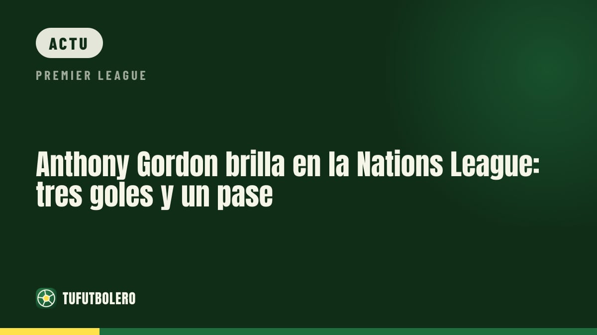 Anthony Gordon explose avec l’Angleterre : 3 buts et 1 passe