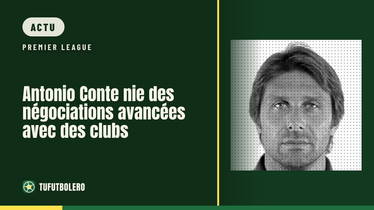 Antonio Conte nie des négociations avancées avec des clubs