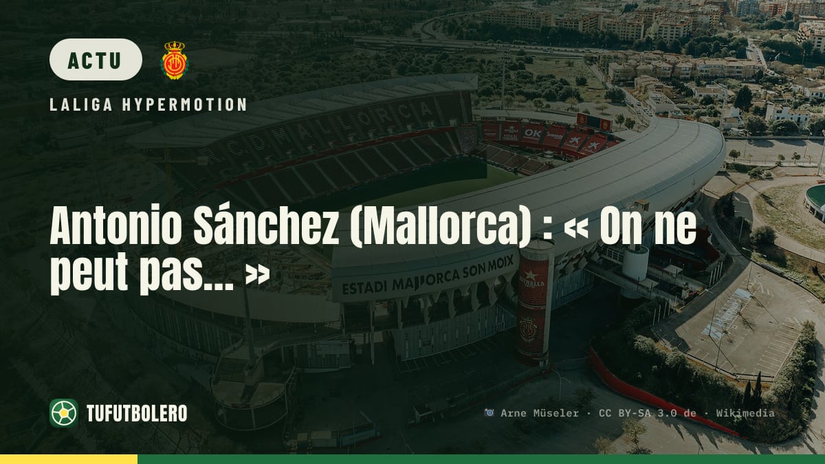 Antonio Sánchez (Mallorca) : « On ne peut pas… »