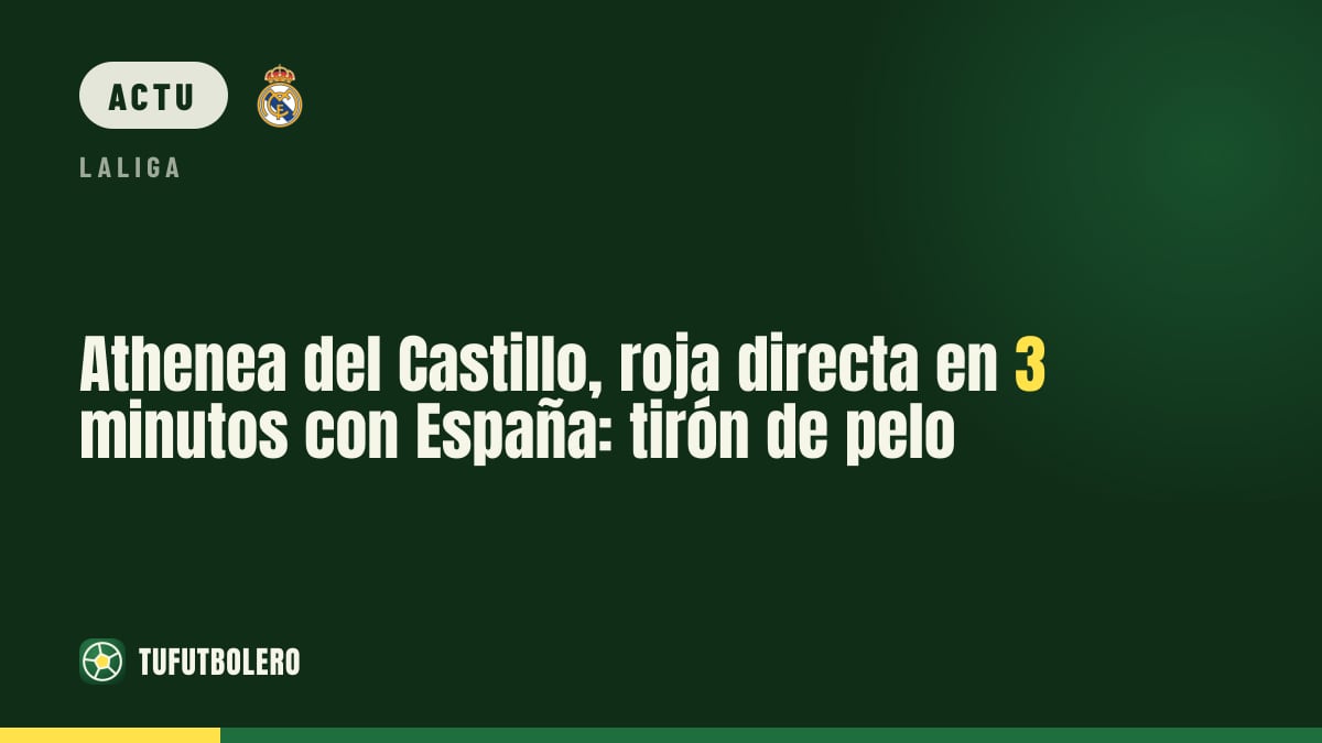 Athenea del Castillo exclue en 3 minutes avec l’Espagne : tirage de cheveux