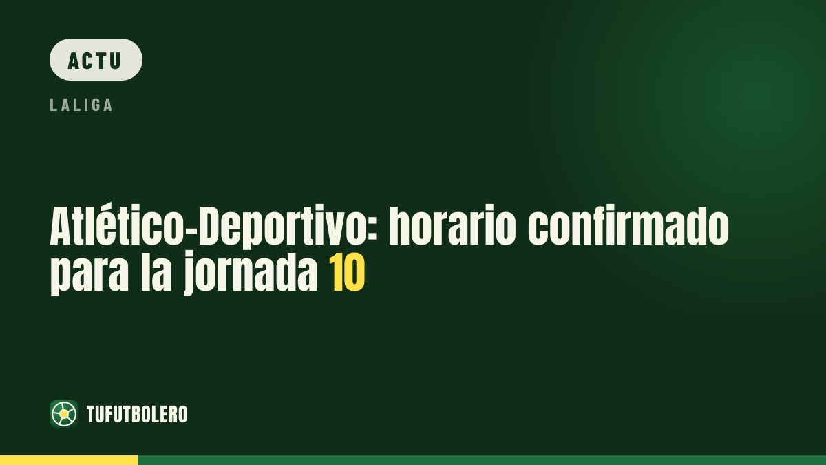 Atlético-Deportivo : horaire confirmé pour la 10e journée