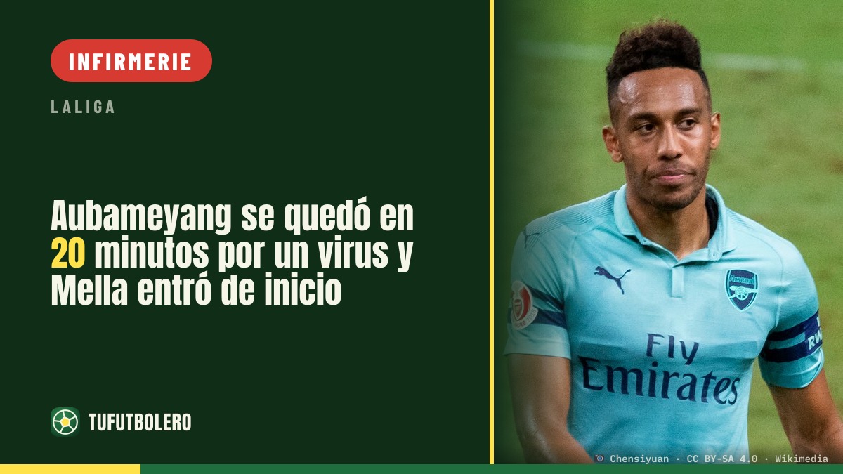 Aubameyang n’a joué que 20 minutes à cause d’un virus, Mella a débuté