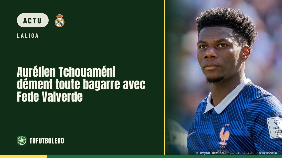 Aurélien Tchouaméni dément toute bagarre avec Fede Valverde