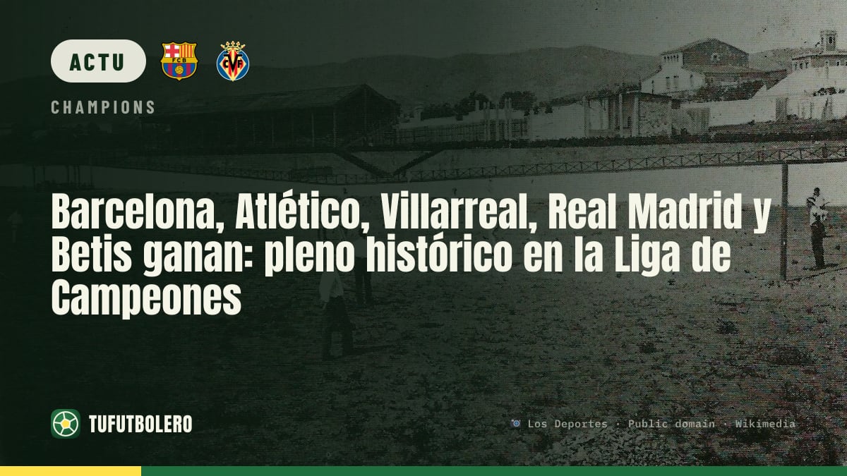 Barça, Atlético, Villarreal, Real Madrid et Betis: un 5 sur 5 historique en Ligue des champions