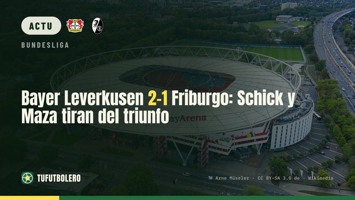 Bayer Leverkusen 2-1 Fribourg : Maza et Schick font la différence