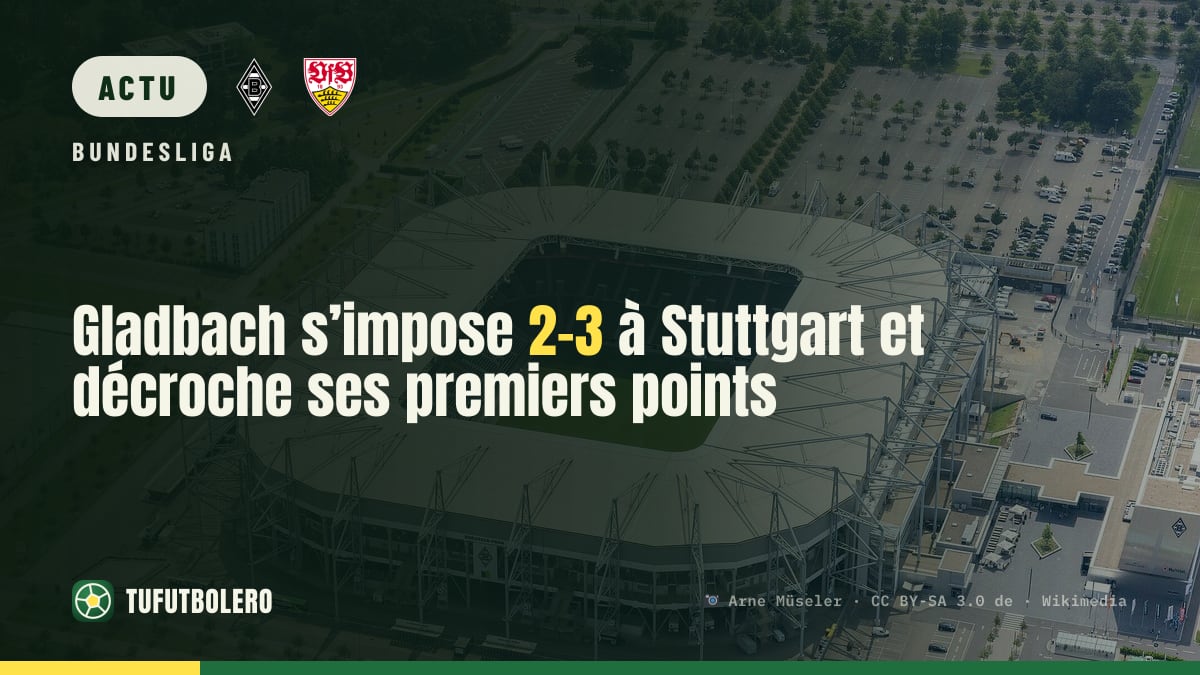 Gladbach s’impose 2-3 à Stuttgart et décroche ses premiers points