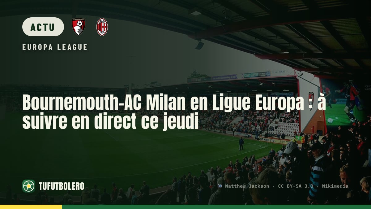 Bournemouth-AC Milan en Ligue Europa : à suivre en direct ce jeudi