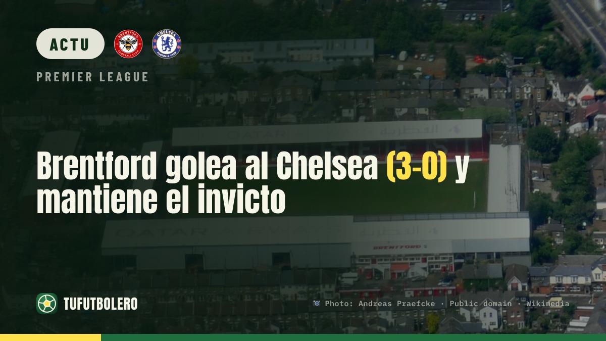 Brentford explose Chelsea (3-0) et reste invaincu