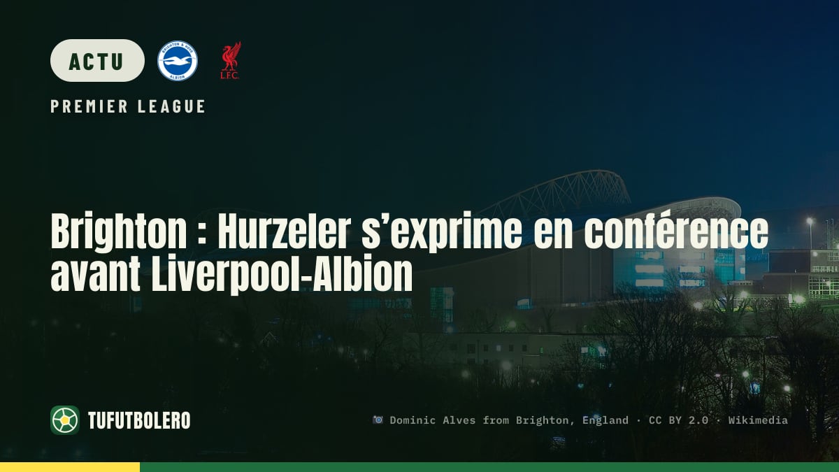 Brighton : Hurzeler s’exprime en conférence avant Liverpool-Albion