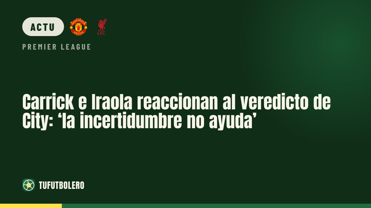 Carrick et Iraola réagissent au verdict de City : “l’incertitude n’aide pas”