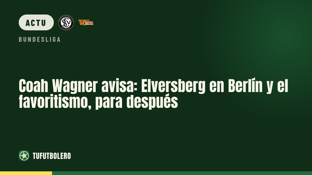 L’entraîneur Wagner annonce l’Elversberg à l’Union Berlin: le favori, c’est trop tôt