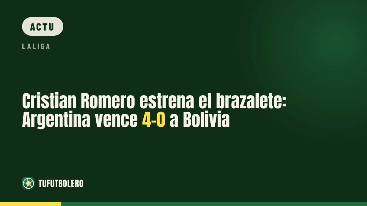 Cristian Romero lance son rôle de capitaine: l’Argentine bat la Bolivie 4-0