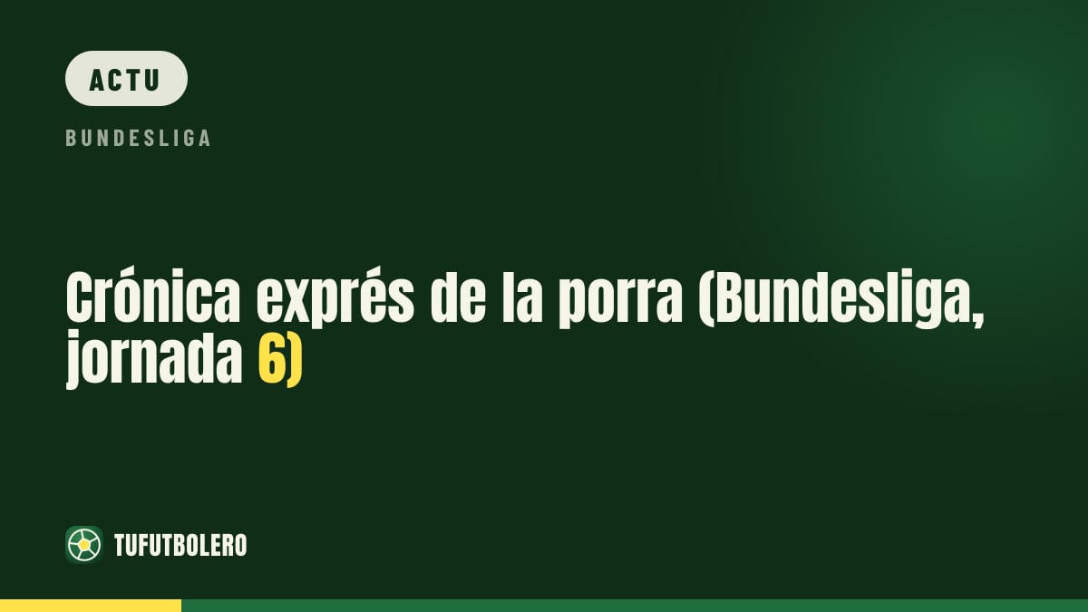 Chronique express de la porra (Bundesliga, J6)
