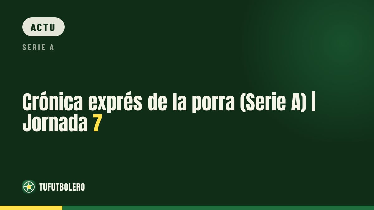 Bilan express de la porra (Serie A) | Journée 7