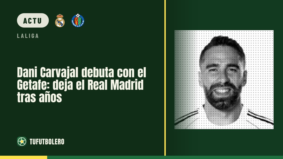 Dani Carvajal fait ses débuts avec le Getafe après des années au Real