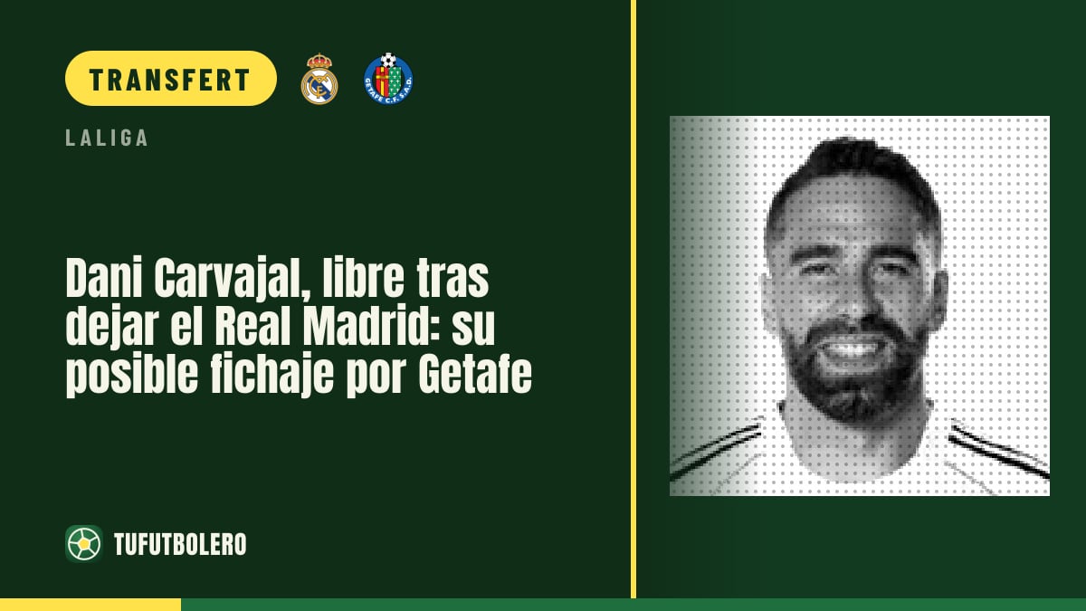Dani Carvajal, libre depuis le départ du Real Madrid : proche du Getafe
