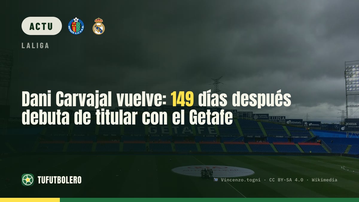 Dani Carvajal revient : 149 jours après, titulaire avec Getafe contre Rayo
