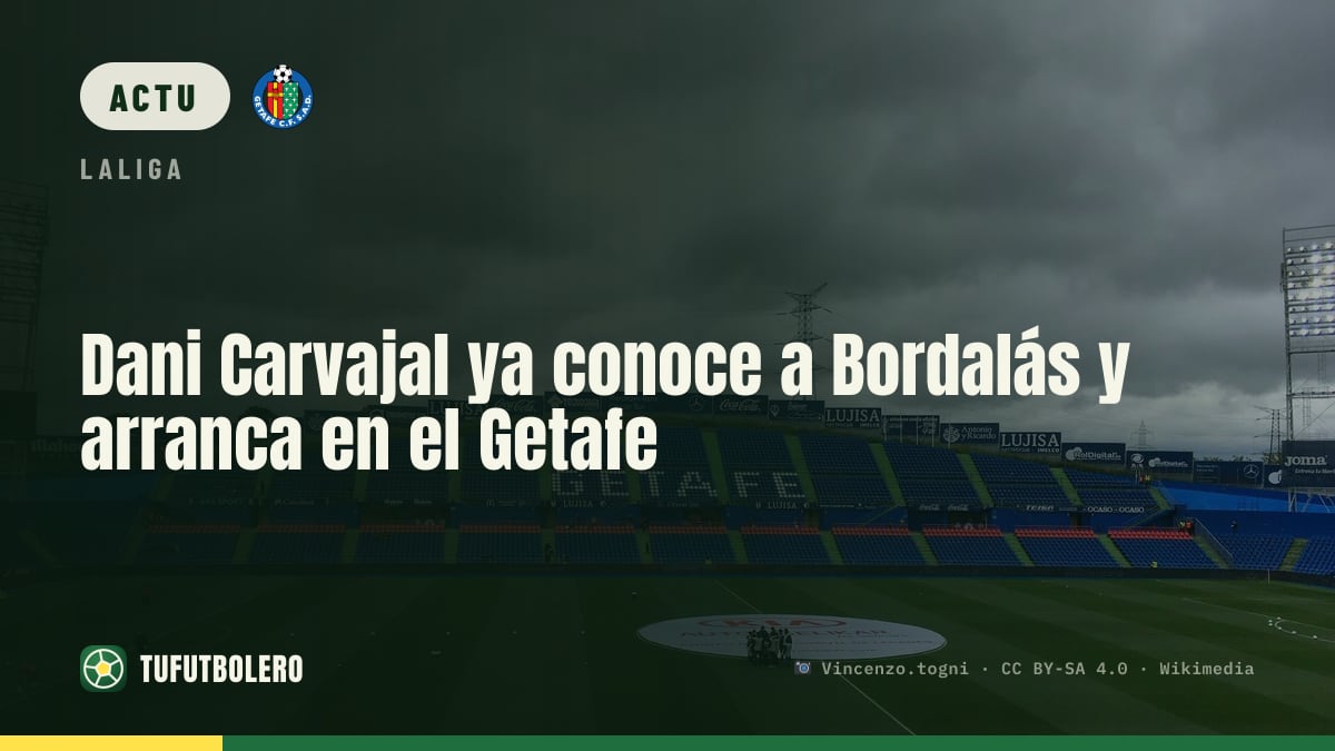 Dani Carvajal a rencontré Bordalás et lance son aventure au Getafe