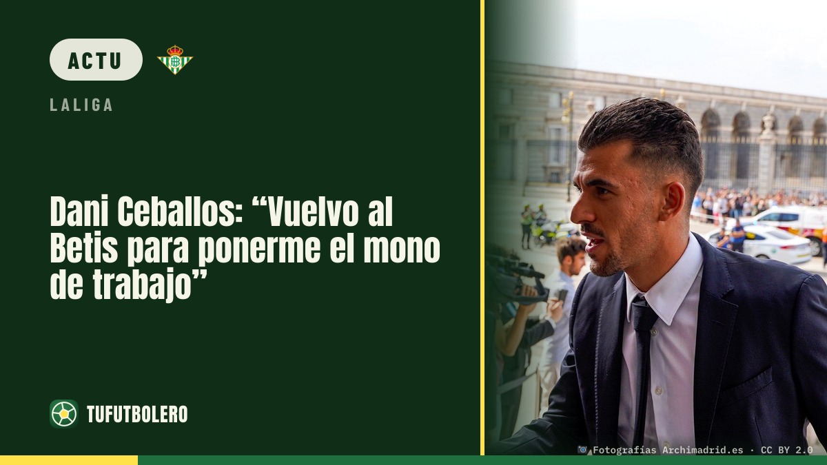 Dani Ceballos : « Je reviens au Betis pour travailler »