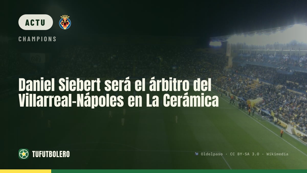 Daniel Siebert arbitre le Villarreal-Naples à La Cerámica